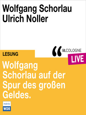 cover image of Wolfgang Schorlau auf der Spur des großen Geldes--lit.COLOGNE live (ungekürzt)